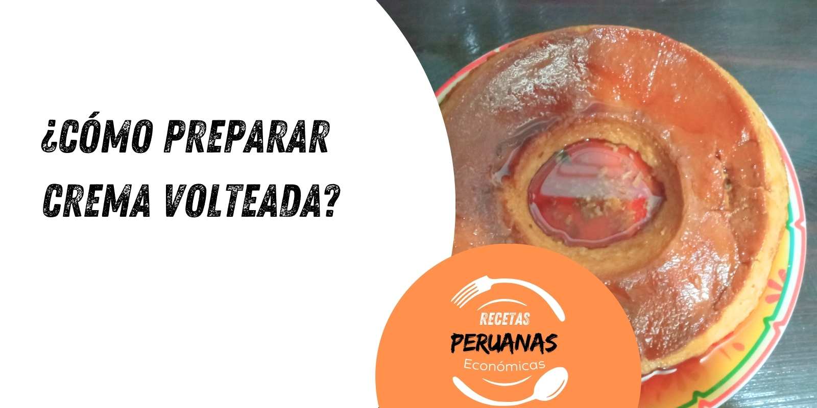 como-preparar-crema-volteada-peru